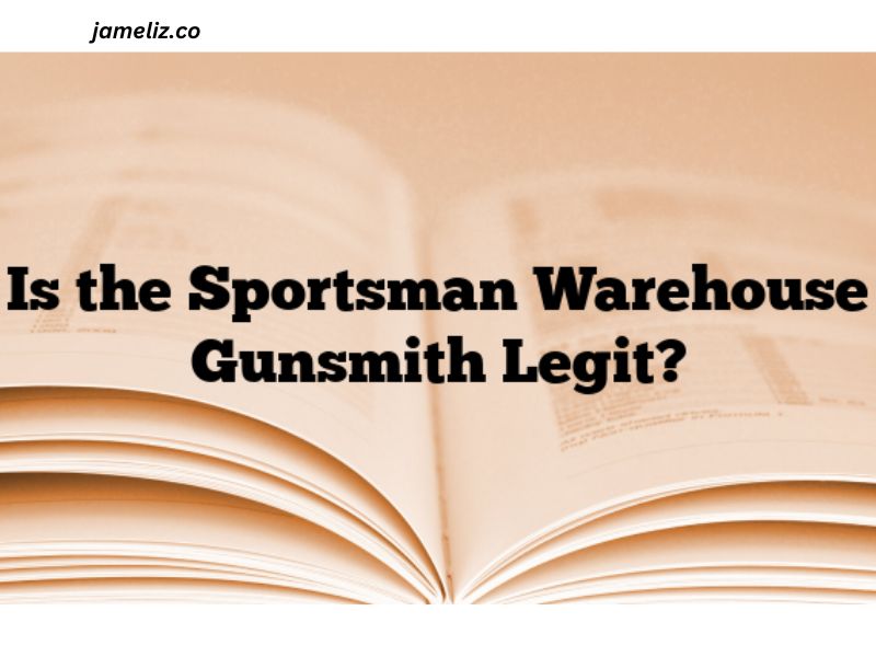 Is the Sportsman Warehouse Gunsmith Legit